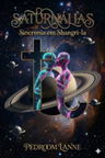 Saturn&aacute;lias, Sincronia em Shangri-la